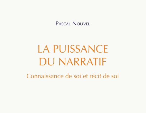 La puissance du narratif, connaissance de soi et récit de soi